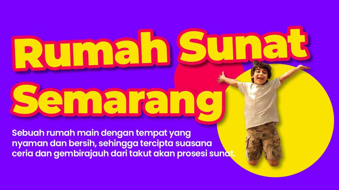 sunat nyaman seperti di rumah - rumah sunat semarang